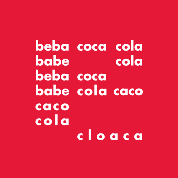 (Beba Coca-Cola (1957), un celebru poem concret al lui Décio Pignatari.)
