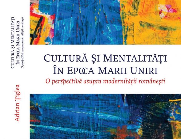 Cultură şi mentalități în epoca Marii Uniri: o perspectivă asupra modenităţii româneşti